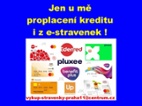 Hotovost za kredity i z e-stravenka aj.!